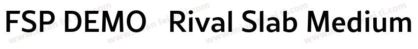 FSP DEMO   Rival Slab Medium Regul字体转换